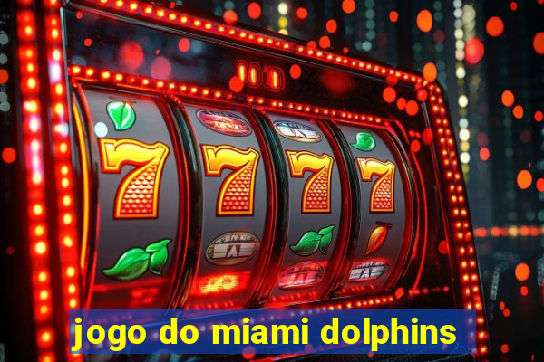 jogo do miami dolphins